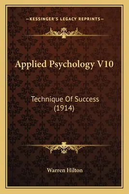 Psychologia stosowana V10: Technika sukcesu (1914) - Applied Psychology V10: Technique Of Success (1914)
