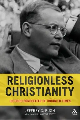 Bezreligijne chrześcijaństwo: Dietrich Bonhoeffer w trudnych czasach - Religionless Christianity: Dietrich Bonhoeffer in Troubled Times