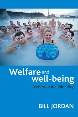 Dobrobyt i dobre samopoczucie: Wartość społeczna w polityce publicznej - Welfare and Well-Being: Social Value in Public Policy