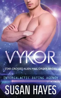 Vykor: Star-Crossed Alien Mail Order Brides (Międzygalaktyczna Agencja Randkowa): Star-Crossed Alien Mail Order Brides - Vykor: Star-Crossed Alien Mail Order Brides (Intergalactic Dating Agency): Star-Crossed Alien Mail Order Brides