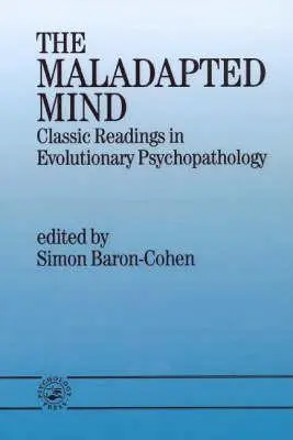 The Maladapted Mind: Klasyczne odczyty w psychopatologii ewolucyjnej - The Maladapted Mind: Classic Readings in Evolutionary Psychopathology