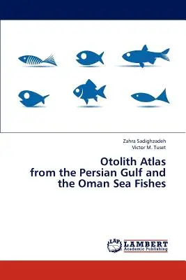Atlas otolitów ryb z Zatoki Perskiej i Morza Omańskiego - Otolith Atlas from the Persian Gulf and the Oman Sea Fishes