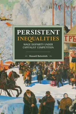 Trwałe nierówności: Dysproporcje płacowe w warunkach kapitalistycznej konkurencji - Persistent Inequalities: Wage Disparity Under Capitalist Competition