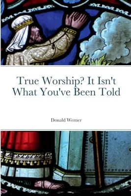 Prawdziwe uwielbienie? To nie jest to, co ci powiedziano - True Worship? It Isn't What You've Been Told