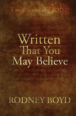 Napisane, abyście uwierzyli: 21 rozważań na temat Ewangelii Jana - Written That You May Believe: 21 Ruminations on the Gospel of John