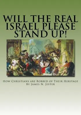 Czy prawdziwy Izrael wstanie!: Jak chrześcijanie są okradani ze swojego dziedzictwa - Will the Real Israel Please Stand Up!: How Christians Are Robbed of Their Heritage