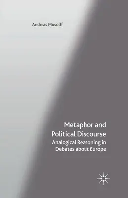 Metafora i dyskurs polityczny: Analogiczne rozumowanie w debatach o Europie - Metaphor and Political Discourse: Analogical Reasoning in Debates about Europe
