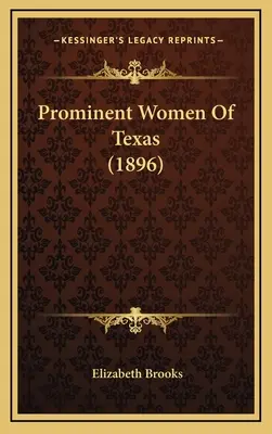 Wybitne kobiety Teksasu (1896) - Prominent Women Of Texas (1896)