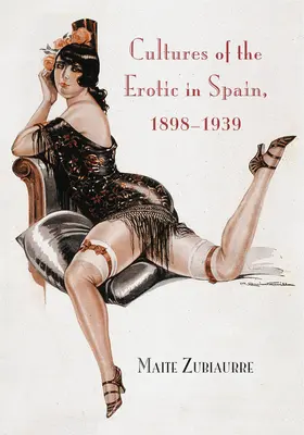 Kultury erotyczne w Hiszpanii w latach 1898-1939 - Cultures of the Erotic in Spain, 1898-1939