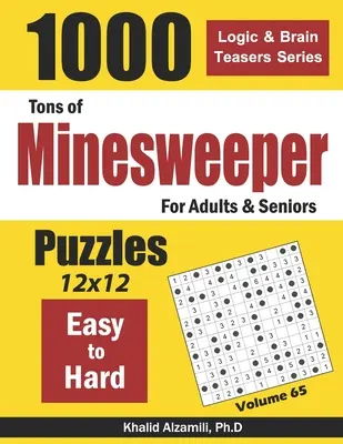 Tons of Minesweeper dla dorosłych i seniorów: 1000 łatwych i trudnych łamigłówek (12x12) - Tons of Minesweeper for Adults & Seniors: 1000 Easy to Hard Puzzles (12x12)