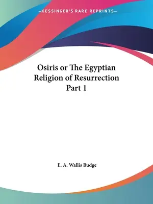 Ozyrys lub egipska religia zmartwychwstania, część 1 - Osiris or The Egyptian Religion of Resurrection Part 1