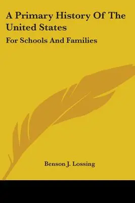 Podstawowa historia Stanów Zjednoczonych: Dla szkół i rodzin - A Primary History Of The United States: For Schools And Families