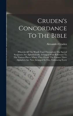 Konkordancja Crudena do Biblii: Wherein All The Words Used Throughout The Sacred Scriptures Are Alphabetically Arranged With Reference to the Vario - Cruden's Concordance To The Bible: Wherein All The Words Used Throughout The Sacred Scriptures Are Alphabetically Arranged With Reference To The Vario