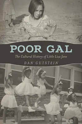 Poor Gal: Kulturowa historia małej Lizy Jane - Poor Gal: The Cultural History of Little Liza Jane