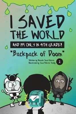 Uratowałem świat, a jestem dopiero w 4 klasie! Plecak zagłady (Księga 2) - I Saved the World and I'm Only in 4th Grade!: Backpack of Doom (Book 2)