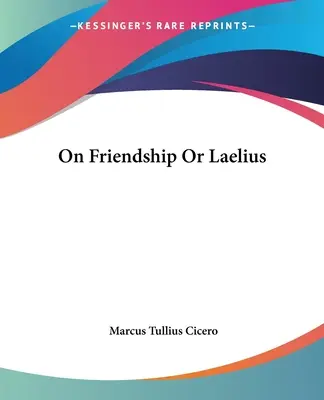 O przyjaźni albo Laelius - On Friendship Or Laelius