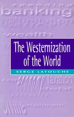 Westernizacja świata: Znaczenie, zakres i ograniczenia dążenia do globalnej unifikacji - The Westernization of the World: Significance, Scope and Limits of the Drive Towards Global Uniformity