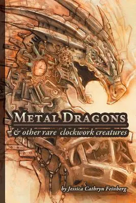 Metalowe smoki i inne rzadkie zegarkowe stworzenia - Metal Dragons & Other Rare Clockwork Creatures