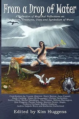 Z kropli wody: Zbiór magicznych refleksji na temat natury, stworzeń, zastosowań i symboliki wody - From a Drop of Water: A Collection of Magickal Reflections on the Nature, Creatures, Uses and Symbolism of Water