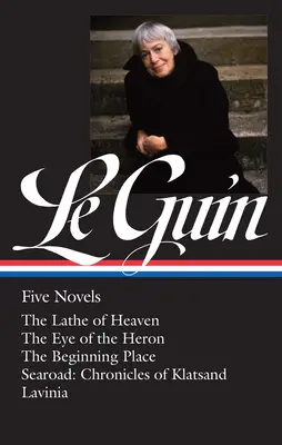 Ursula K. Le Guin: Pięć powieści (Loa #379): The Lathe of Heaven / The Eye of the Heron / The Beginning Place / Searoad / Lavinia - Ursula K. Le Guin: Five Novels (Loa #379): The Lathe of Heaven / The Eye of the Heron / The Beginning Place / Searoad / Lavinia