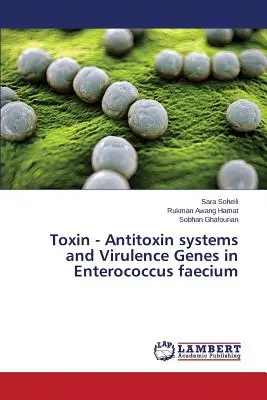 Systemy toksyna - antytoksyna i geny wirulencji u Enterococcus Faecium - Toxin - Antitoxin Systems and Virulence Genes in Enterococcus Faecium