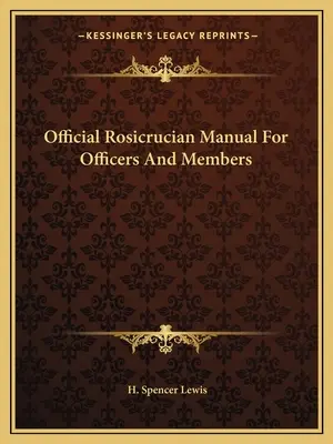 Oficjalny podręcznik różokrzyżowców dla oficerów i członków - Official Rosicrucian Manual For Officers And Members