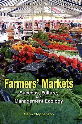 Rynki rolne: Sukces, porażka i ekologia zarządzania - Farmers' Markets: Success, Failure, and Management Ecology