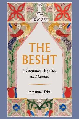 The Besht: Mag, mistyk i przywódca - The Besht: Magician, Mystic, and Leader