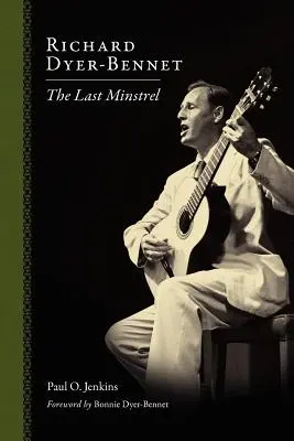 Richard Dyer-Bennet: Ostatni Minstrel - Richard Dyer-Bennet: The Last Minstrel