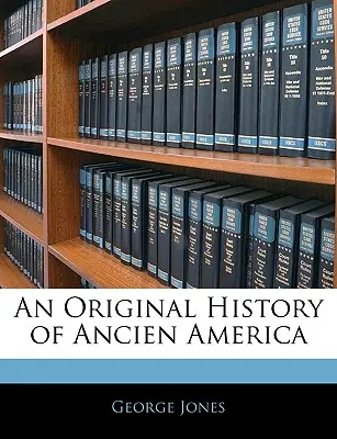 Oryginalna historia dawnej Ameryki - An Original History of Ancien America