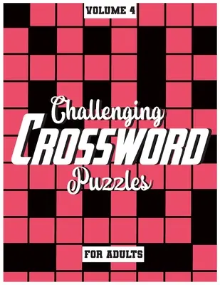 Trudne krzyżówki dla dorosłych: Krzyżówki na średnim poziomie trudności, tom 4 - Challenging Crossword Puzzles For Adults: Medium-Level Puzzles To Challenge Your Brain, Volume 4