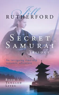 Tajna trylogia samurajów: Księga pierwsza, Splątane życia - Secret Samurai Trilogy: Book One, Tangled Lives