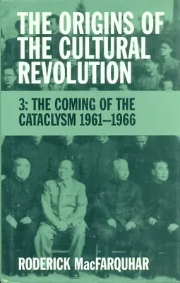 Początki rewolucji kulturalnej: Nadejście kataklizmu, 1961-1966 - The Origins of the Cultural Revolution: The Coming of the Cataclysm, 1961-1966