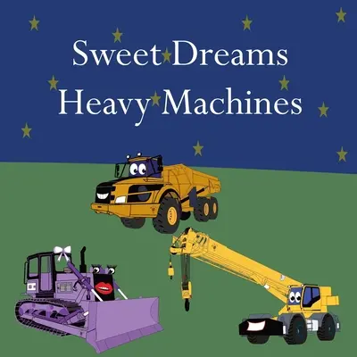 Słodkich snów ciężkie maszyny - Sweet Dreams Heavy Machines