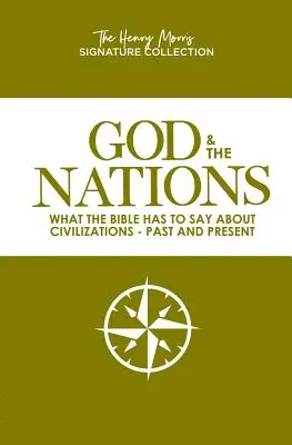 Bóg i narody (Henry Morris Signature Collection): Co Biblia mówi o cywilizacjach - przeszłych i teraźniejszych - God & the Nations (the Henry Morris Signature Collection): What the Bible Has to Say about Civilizations - Past and Present