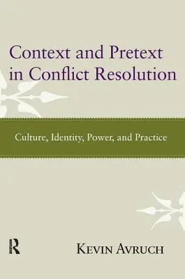 Kontekst i pretekst w rozwiązywaniu konfliktów: Kultura, tożsamość, władza i praktyka - Context and Pretext in Conflict Resolution: Culture, Identity, Power, and Practice