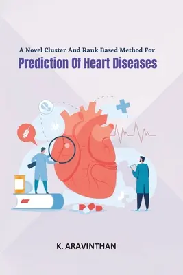 Nowa metoda oparta na klastrach i rangach do przewidywania chorób serca - A Novel Cluster And Rank Based Method For Prediction Of Heart Diseases