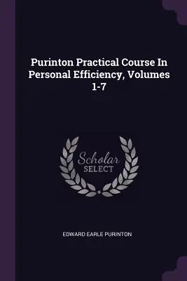 Praktyczny kurs efektywności osobistej Purintona, tomy 1-7 - Purinton Practical Course In Personal Efficiency, Volumes 1-7