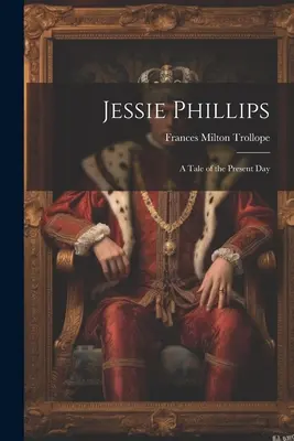 Jessie Phillips: Opowieść o współczesności - Jessie Phillips: A Tale of the Present Day