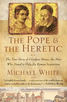 Papież i heretyk: Prawdziwa historia Giordano Bruno, człowieka, który odważył się przeciwstawić rzymskiej inkwizycji - The Pope and the Heretic: The True Story of Giordano Bruno, the Man Who Dared to Defy the Roman Inquisition