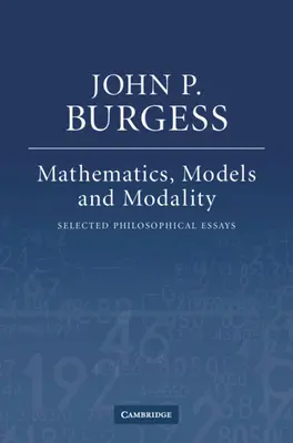 Matematyka, modele i modalność: Wybrane eseje filozoficzne - Mathematics, Models, and Modality: Selected Philosophical Essays