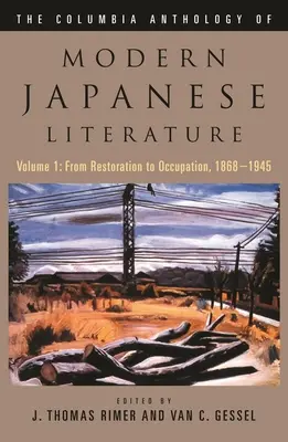 The Columbia Anthology of Modern Japanese Literature: Tom 1: Od restauracji do okupacji, 1868-1945 - The Columbia Anthology of Modern Japanese Literature: Volume 1: From Restoration to Occupation, 1868-1945