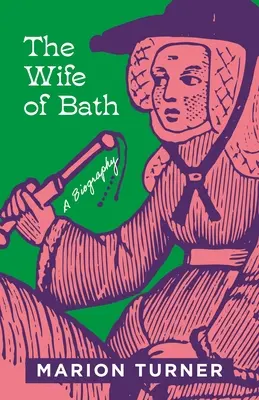 Żona z Bath: Biografia - The Wife of Bath: A Biography