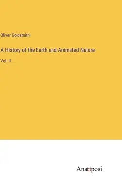 Historia Ziemi i przyrody ożywionej: Vol. II - A History of the Earth and Animated Nature: Vol. II