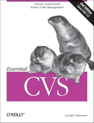 Essential CVS: Kontrola wersji i zarządzanie kodem źródłowym - Essential CVS: Version Control and Source Code Management