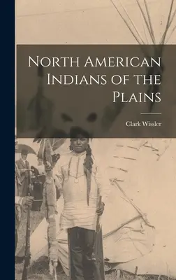 Północnoamerykańscy Indianie Równin - North American Indians of the Plains