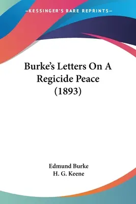 Listy Burke'a w sprawie pokoju królobójców (1893) - Burke's Letters On A Regicide Peace (1893)