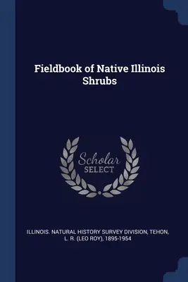 Przewodnik po rodzimych krzewach stanu Illinois - Fieldbook of Native Illinois Shrubs