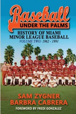 Baseball pod palmami II: Historia mniejszej ligi baseballowej w Miami - 1962-1991 - Baseball Under the Palms II: The History of Miami Minor League Baseball - 1962 - 1991