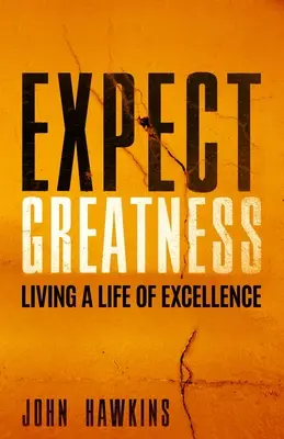 Expect Greatness: Życie pełne doskonałości - Expect Greatness: Living a Life of Excellence